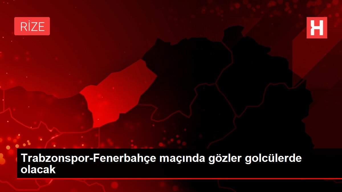 Trabzonspor-Fenerbahçe maçında gözler golcülerde olacak