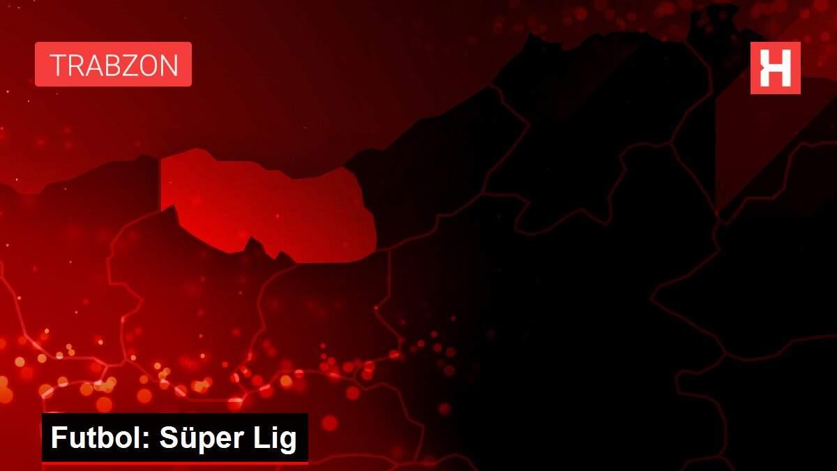 Futbol: Süper Lig