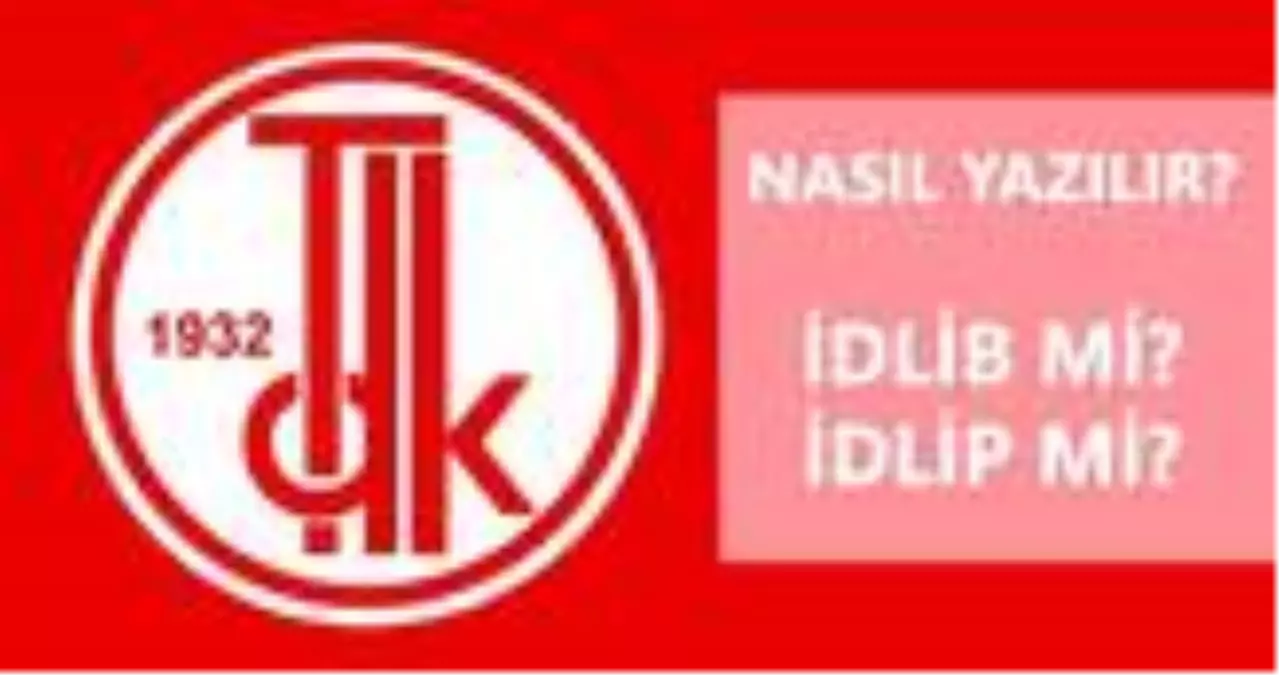 İdlib nasıl yazılır? İdlib mi, İdlip mi?