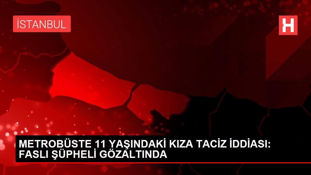 METROBÜSTE 11 YAŞINDAKİ KIZA TACİZ İDDİASI: FASLI ŞÜPHELİ GÖZALTINDA METROBÜSTE 11 YAŞINDAKİ KIZA TACİZ İDDİASI: FASLI ŞÜPHELİ GÖZALTINDA