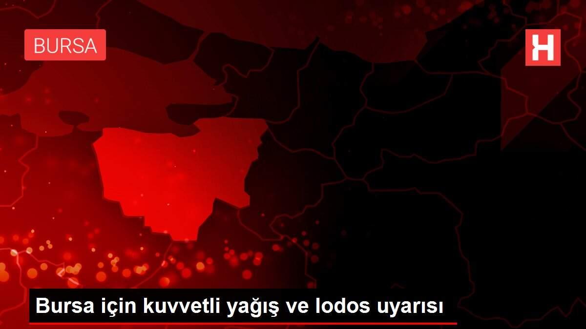 Bursa için kuvvetli yağış ve lodos uyarısı