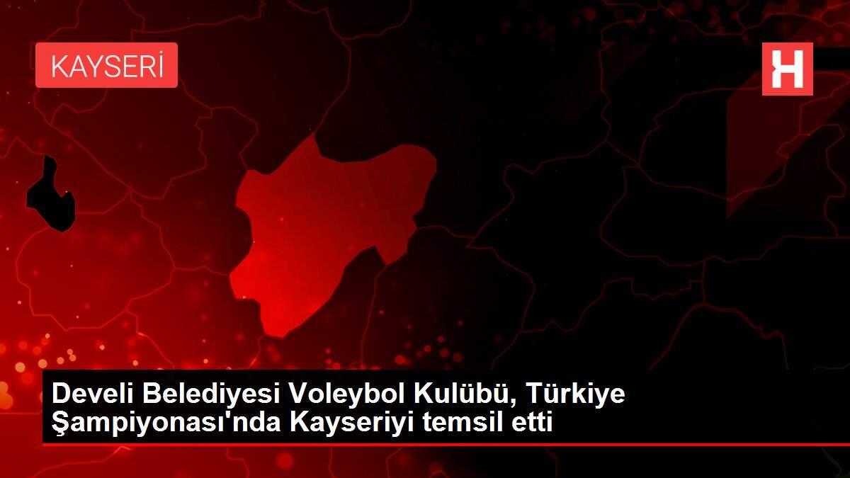 Develi Belediyesi Voleybol Kulübü, Türkiye Şampiyonası'nda Kayseriyi temsil etti