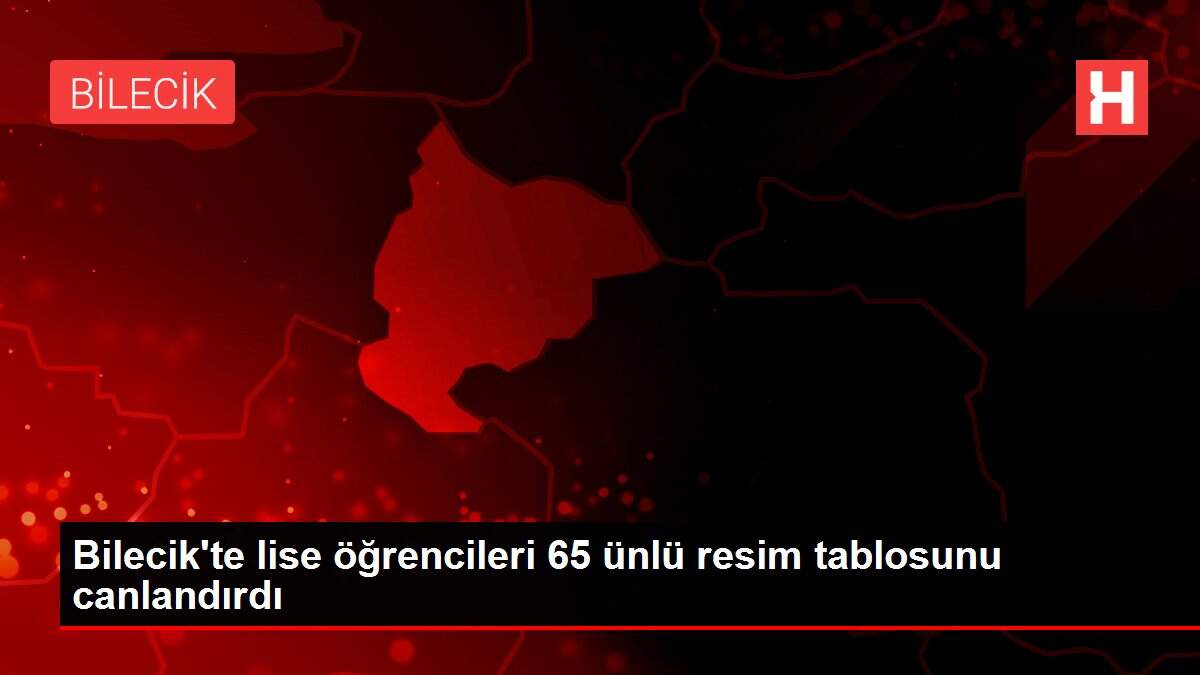 Bilecik'te lise öğrencileri 65 ünlü resim tablosunu canlandırdı