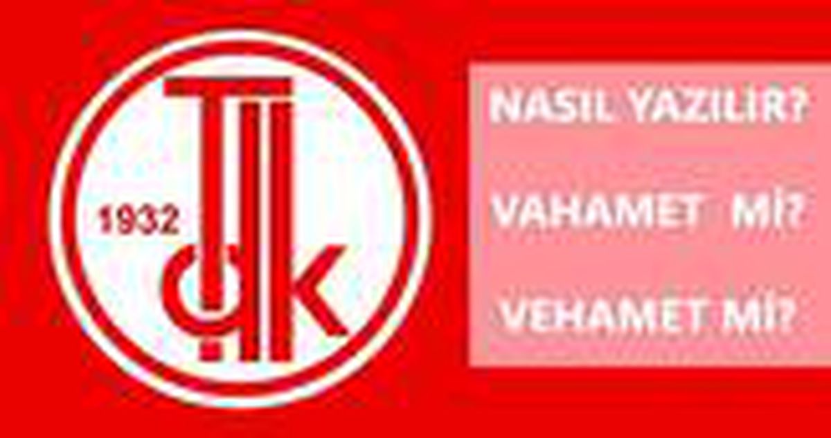 Vahamet nasıl yazılır TDK'ya göre vahamet mi, vehamet mi? Vahamet ne demek?