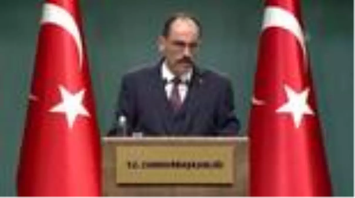 Cumhurbaşkanlığı Sözcüsü Kalın: '(İdlib) Sınırlarımızın değişmesi söz konusu değil'