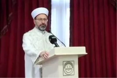 Diyanet işleri Başkanı Erbaş: Diyanet işleri Başkanı Erbaş: