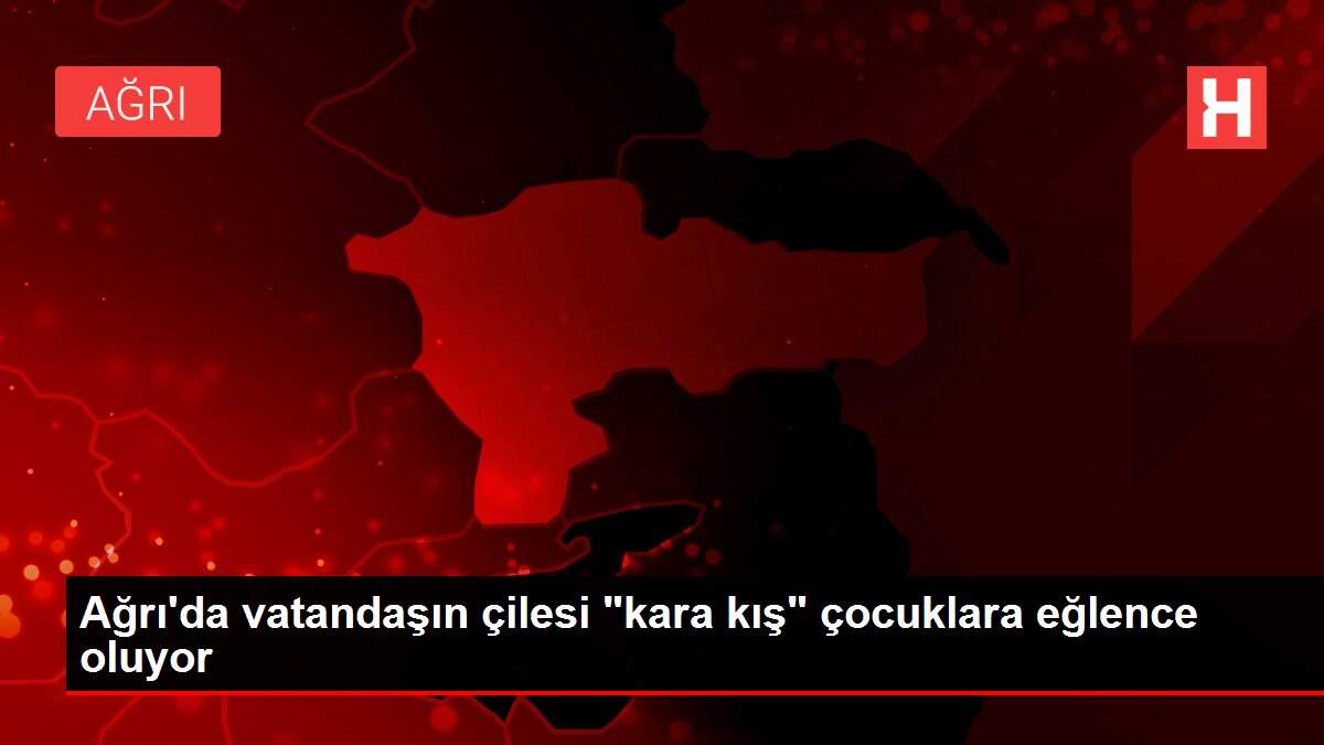 Ağrı'da vatandaşın çilesi 'kara kış' çocuklara eğlence oluyor