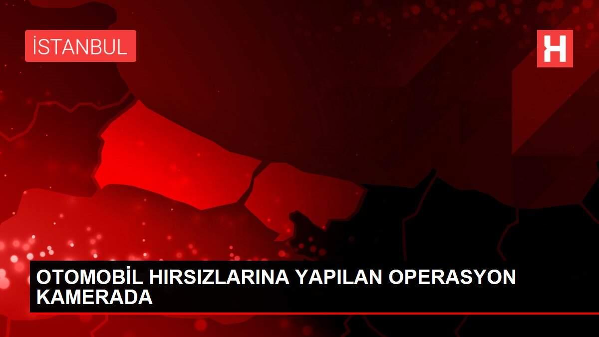 OTOMOBİL HIRSIZLARINA YAPILAN OPERASYON KAMERADA