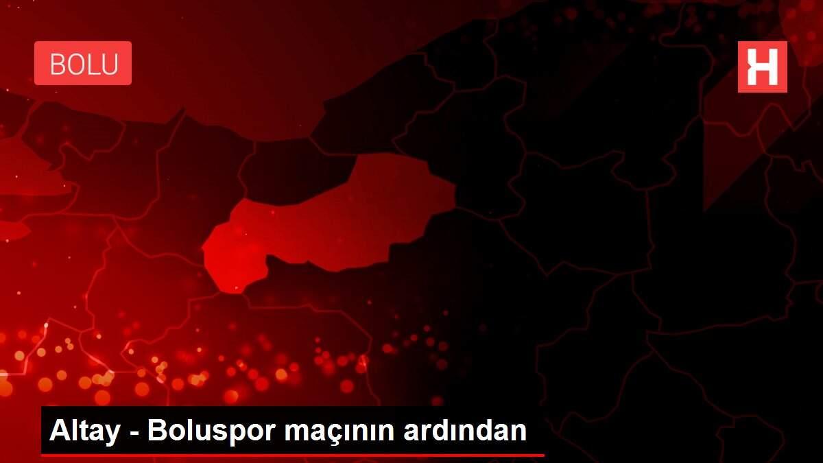 Altay - Boluspor maçının ardından