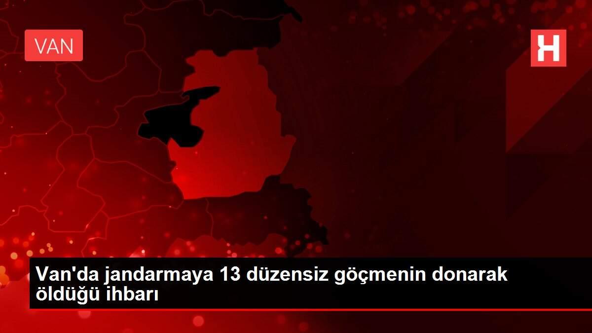 Van'da jandarmaya 13 düzensiz göçmenin donarak öldüğü ihbarı