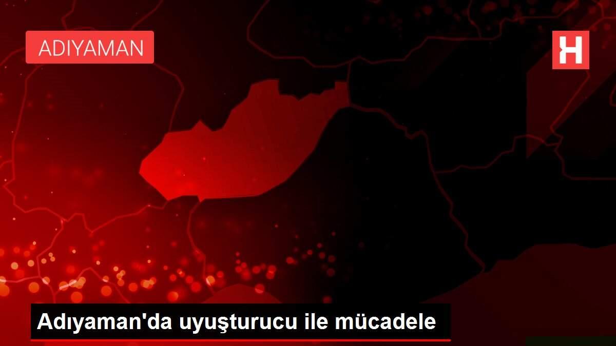 Adıyaman'da uyuşturucu ile mücadele