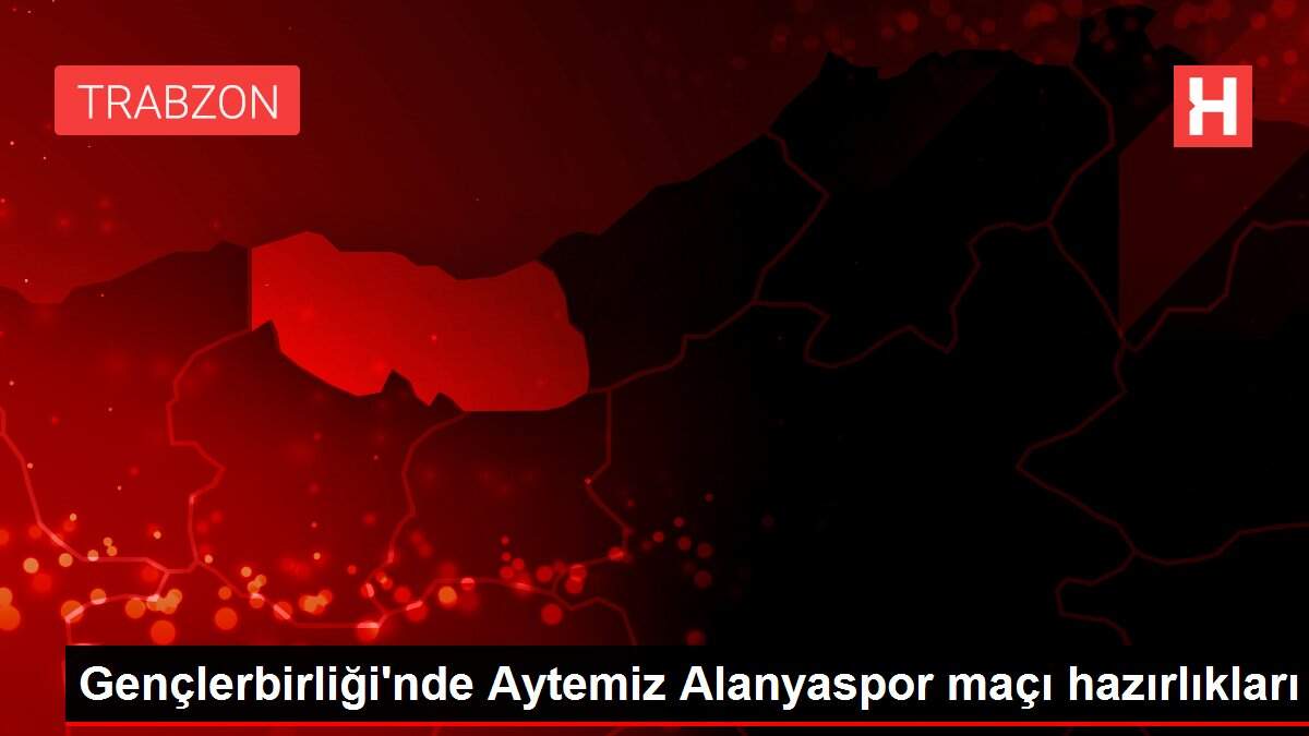 Gençlerbirliği'nde Aytemiz Alanyaspor maçı hazırlıkları