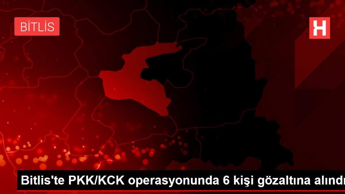 Bitlis'te PKK/KCK operasyonunda 6 kişi gözaltına alındı