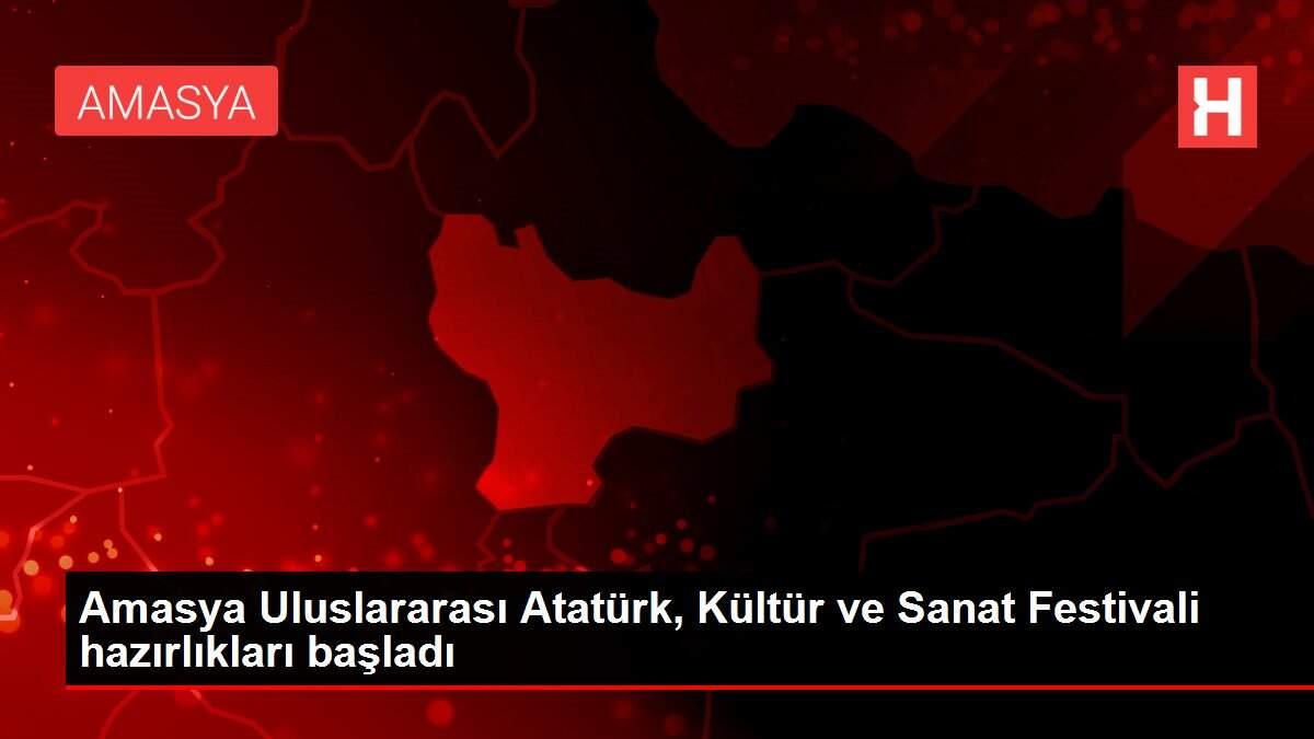 Amasya Uluslararası Atatürk, Kültür ve Sanat Festivali hazırlıkları başladı Amasya Uluslararası Atatürk, Kültür ve Sanat Festivali hazırlıkları başladı