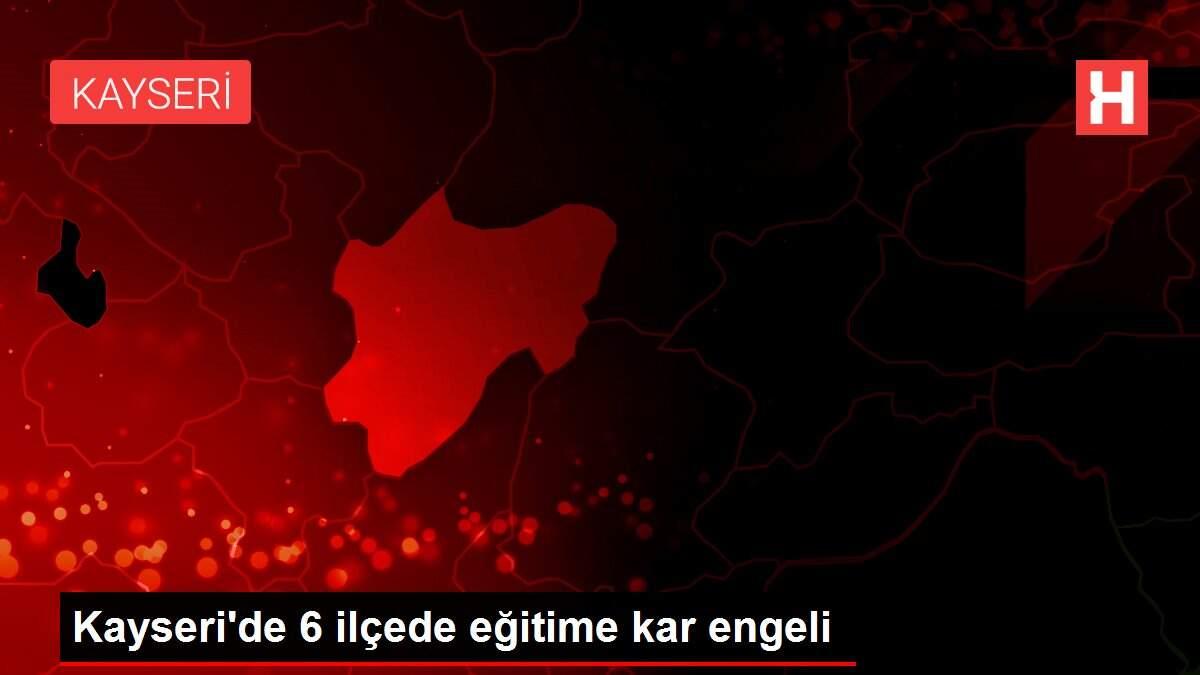 Kayseri'de 6 ilçede eğitime kar engeli Kayseri'de 6 ilçede eğitime kar engeli