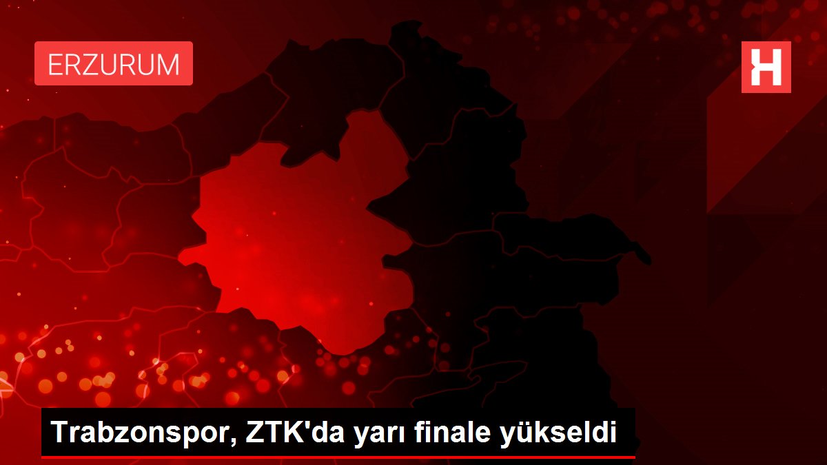 Trabzonspor, ZTK'da yarı finale yükseldi