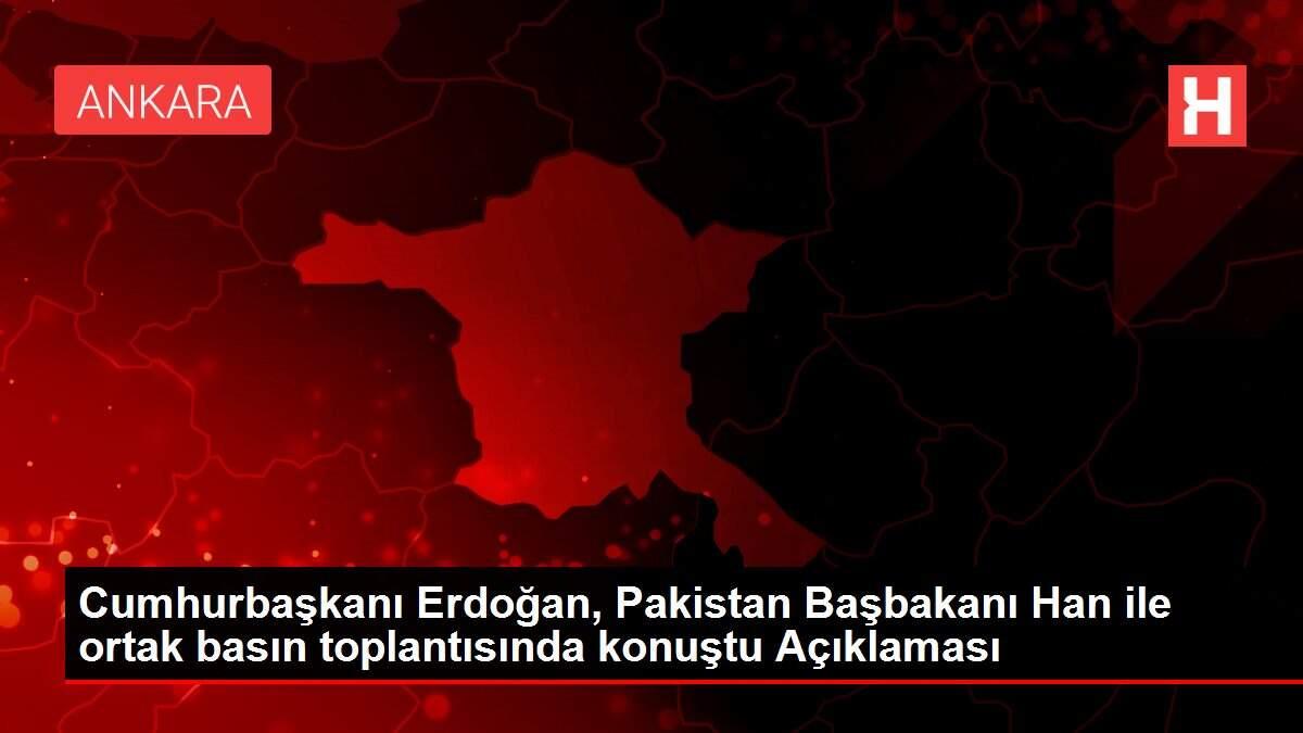 Cumhurbaşkanı Erdoğan, Pakistan Başbakanı Han ile ortak basın toplantısında konuştu Açıklaması