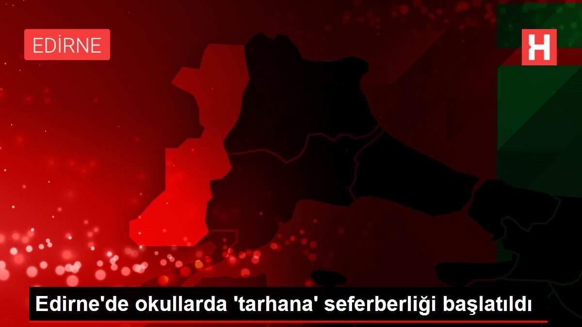 Edirne'de okullarda 'tarhana' seferberliği başlatıldı