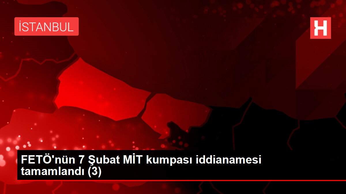 FETÖ'nün 7 Şubat MİT kumpası iddianamesi tamamlandı (3)