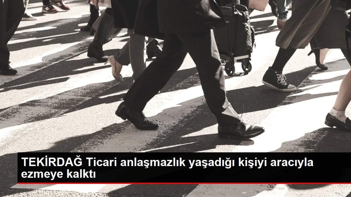 TEKİRDAĞ Ticari anlaşmazlık yaşadığı kişiyi aracıyla ezmeye kalktı