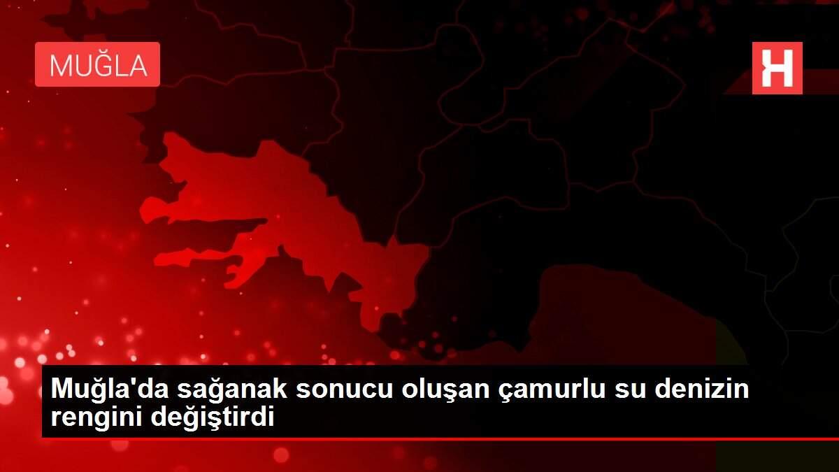 Muğla'da sağanak sonucu oluşan çamurlu su denizin rengini değiştirdi