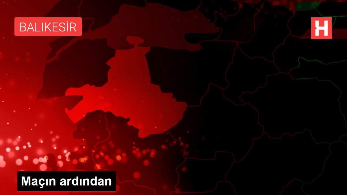 Maçın ardından Maçın ardından