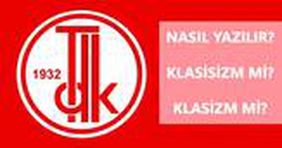 Klasisizm nasıl yazılır? TDK'ya göre klasisizm mi, klasizm mi?