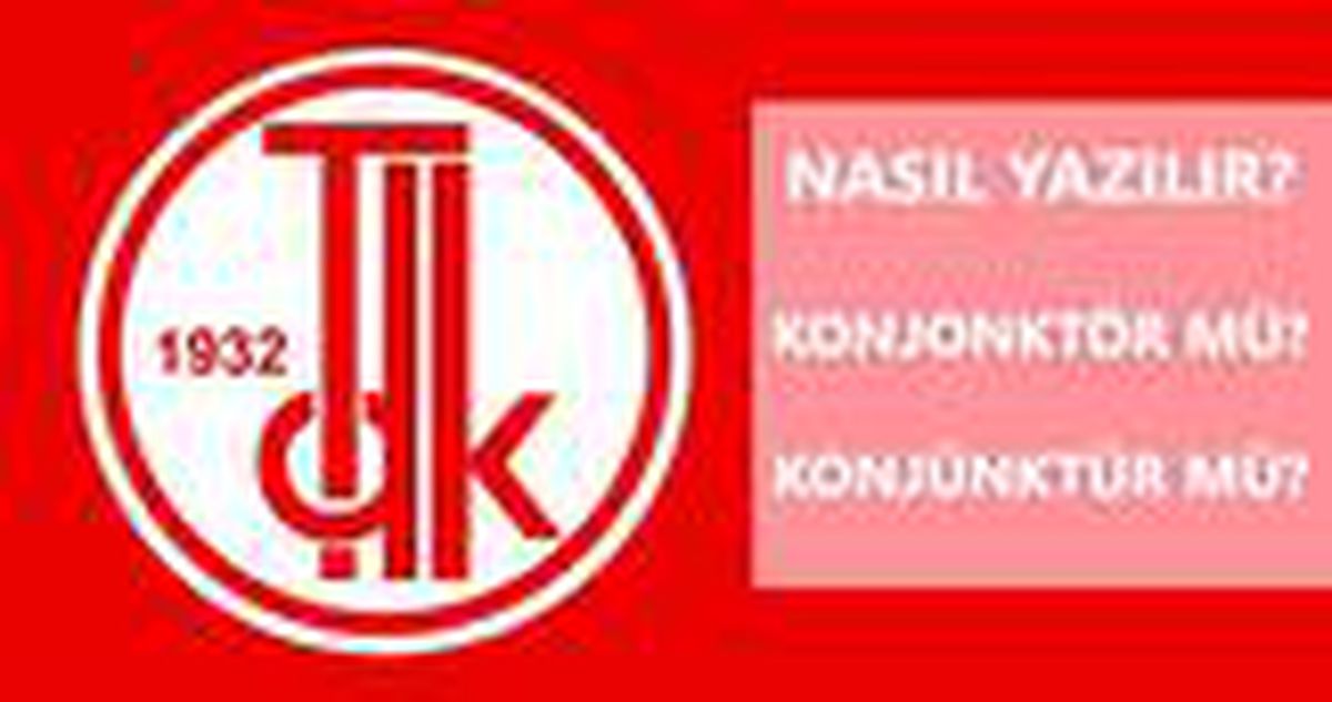 Konjonktür nasıl yazılır? TDK'ya göre konjonktür mü, konjonktör mü?