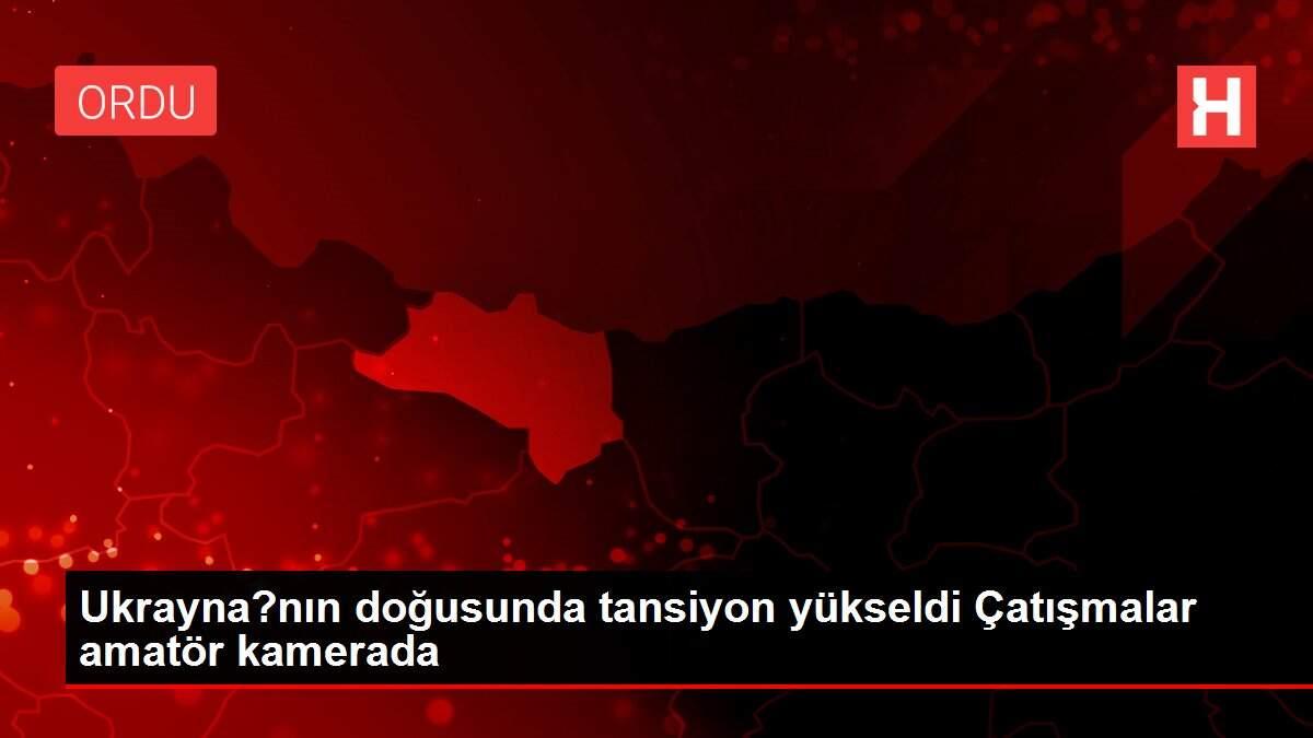 Ukrayna?nın doğusunda tansiyon yükseldi Çatışmalar amatör kamerada