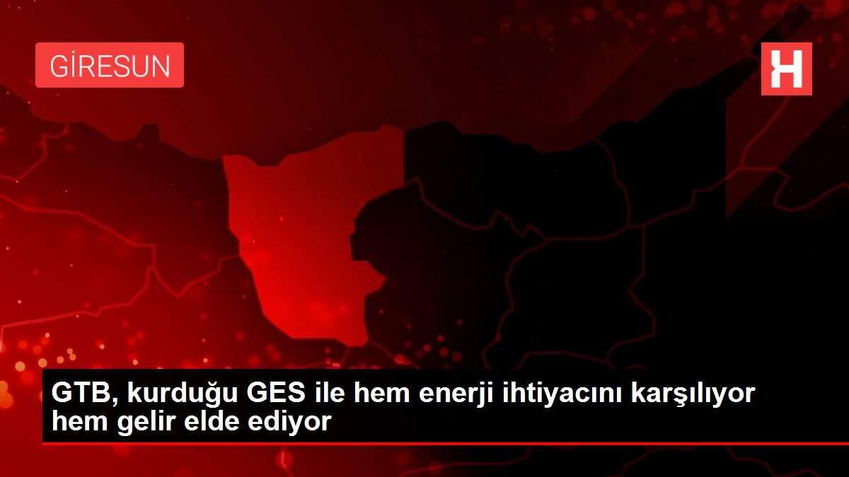 GTB, kurduğu GES ile hem enerji ihtiyacını karşılıyor hem gelir elde ediyor