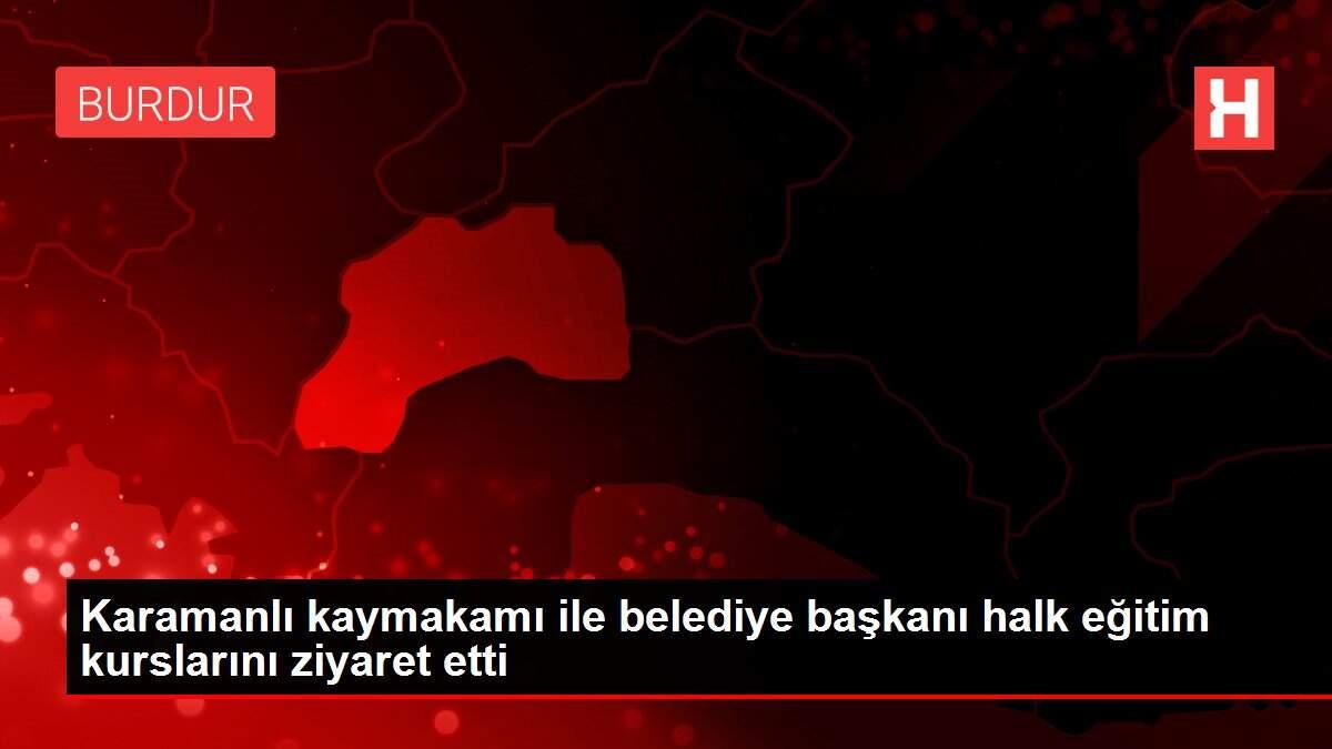 Karamanlı kaymakamı ile belediye başkanı halk eğitim kurslarını ziyaret etti
