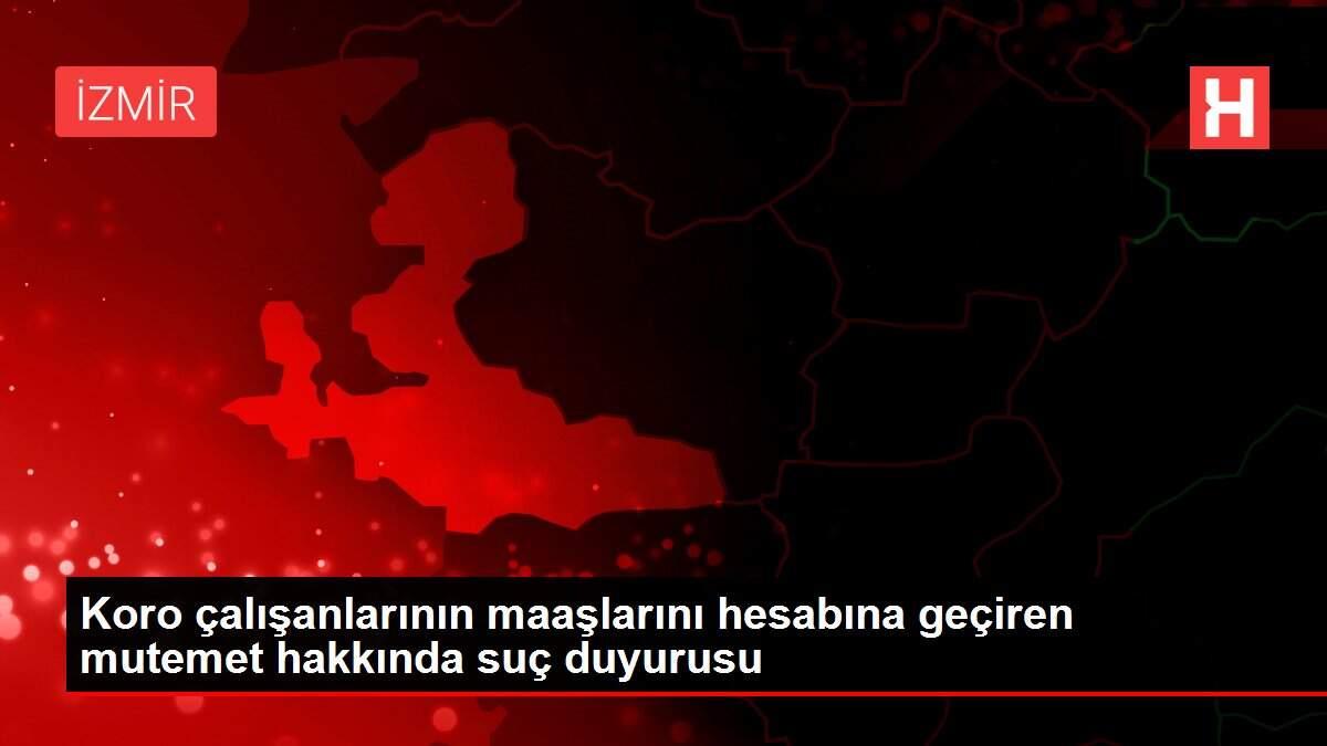 Koro çalışanlarının maaşlarını hesabına geçiren mutemet hakkında suç duyurusu