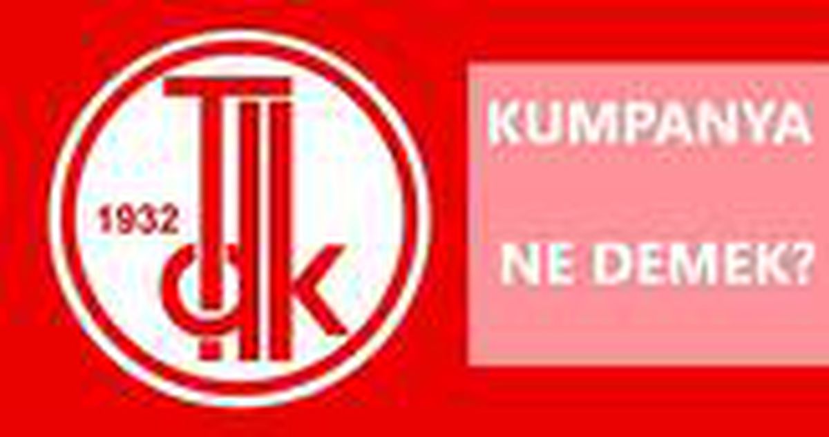 Kumpanya ne demek? TDK'ya göre kumpanya ne anlama gelir?