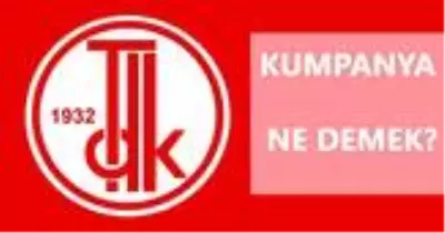 Kumpanya ne demek? TDK'ya göre kumpanya ne anlama gelir?