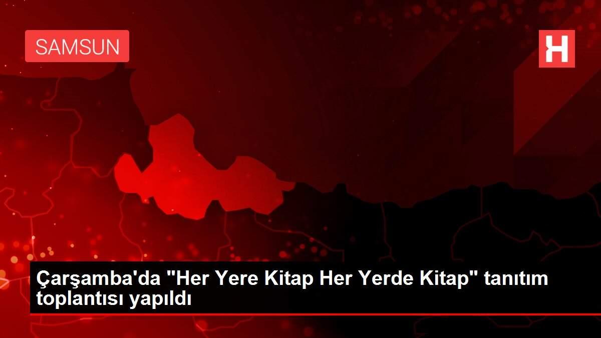 Çarşamba'da 'Her Yere Kitap Her Yerde Kitap' tanıtım toplantısı yapıldı Çarşamba'da 'Her Yere Kitap Her Yerde Kitap' tanıtım toplantısı yapıldı