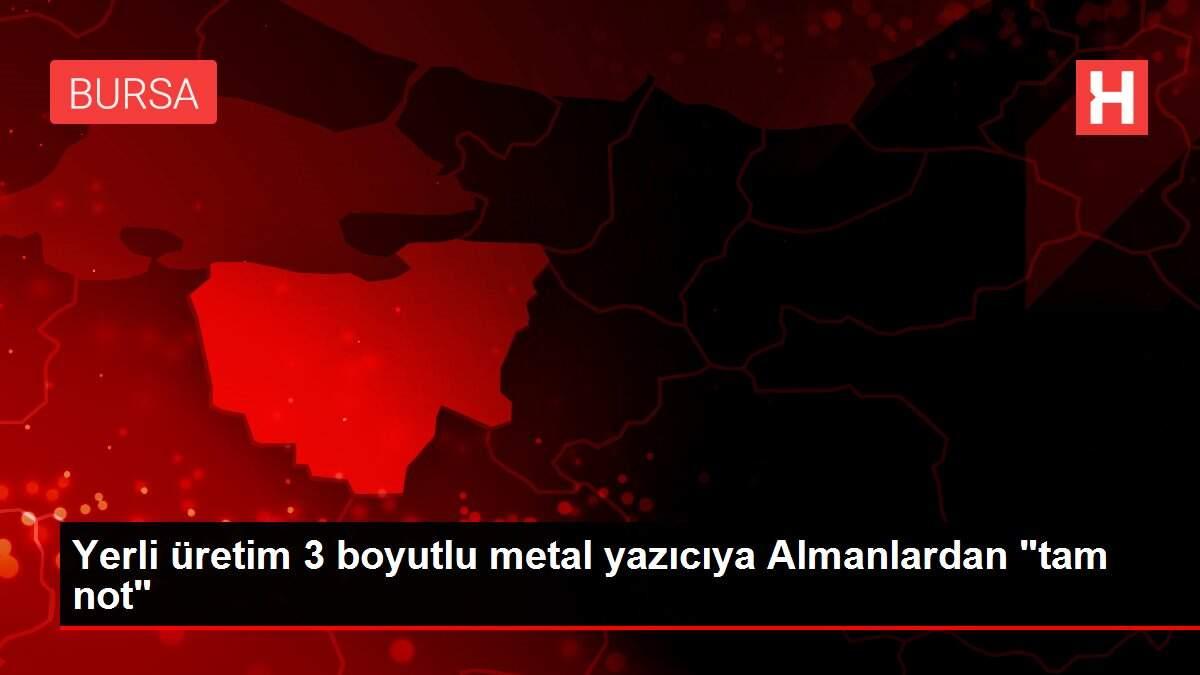 Yerli üretim 3 boyutlu metal yazıcıya Almanlardan 'tam not'