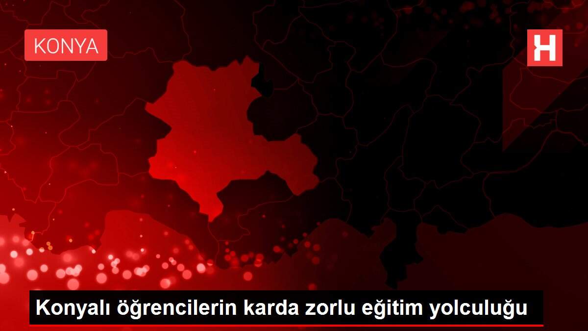 Konyalı öğrencilerin karda zorlu eğitim yolculuğu