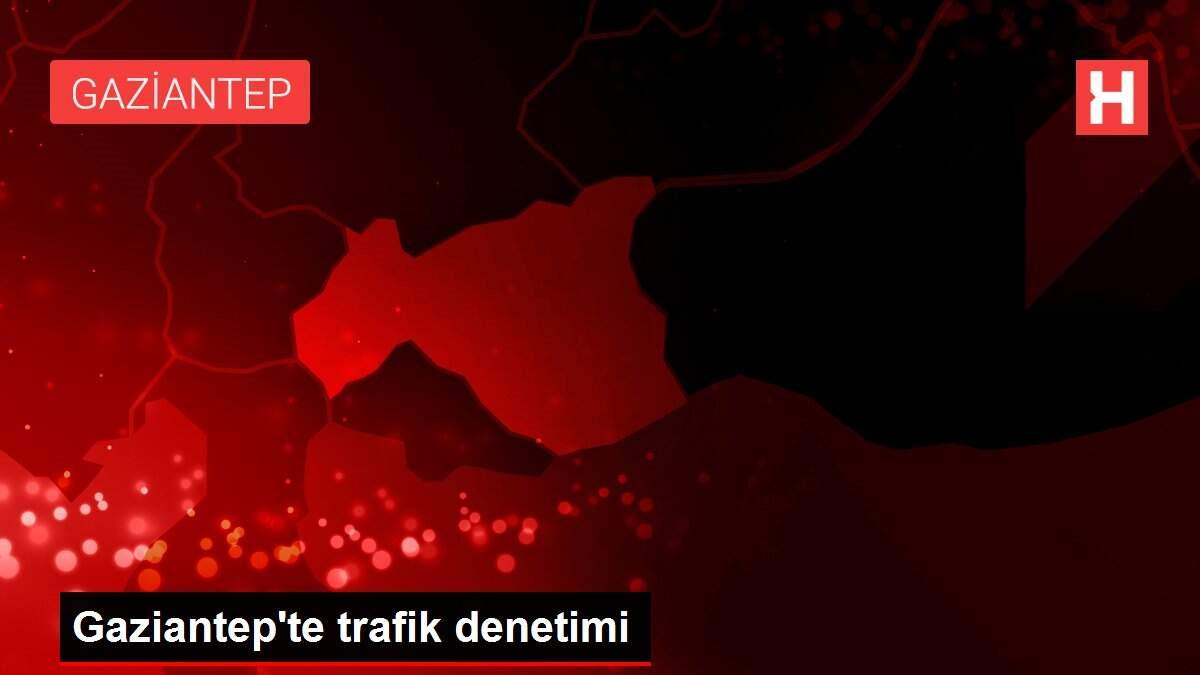 Gaziantep'te trafik denetimi