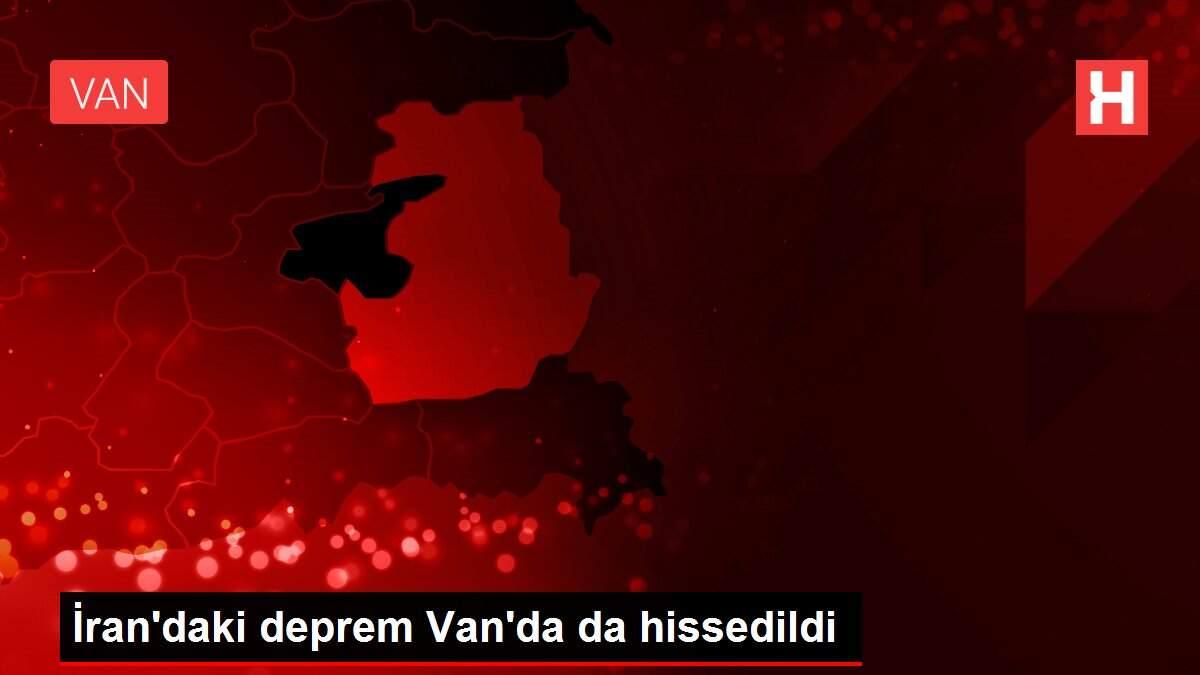 İran'daki deprem Van'da da hissedildi