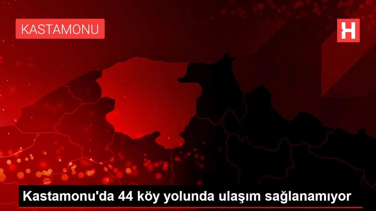 Kastamonu'da 44 köy yolunda ulaşım sağlanamıyor
