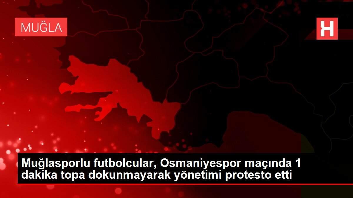 Muğlasporlu futbolcular, Osmaniyespor maçında 1 dakika topa dokunmayarak yönetimi protesto etti