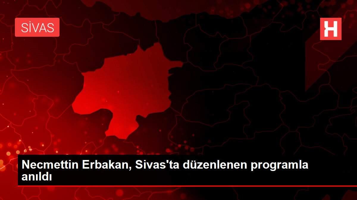 Necmettin Erbakan, Sivas'ta düzenlenen programla anıldı Necmettin Erbakan, Sivas'ta düzenlenen programla anıldı