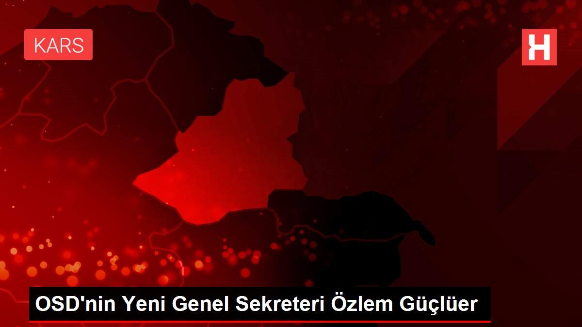 OSD'nin Yeni Genel Sekreteri Ozlem Gucluer - Haberler
