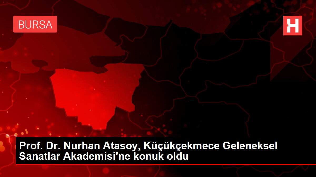Prof. Dr. Nurhan Atasoy, Küçükçekmece Geleneksel Sanatlar Akademisi'ne konuk oldu