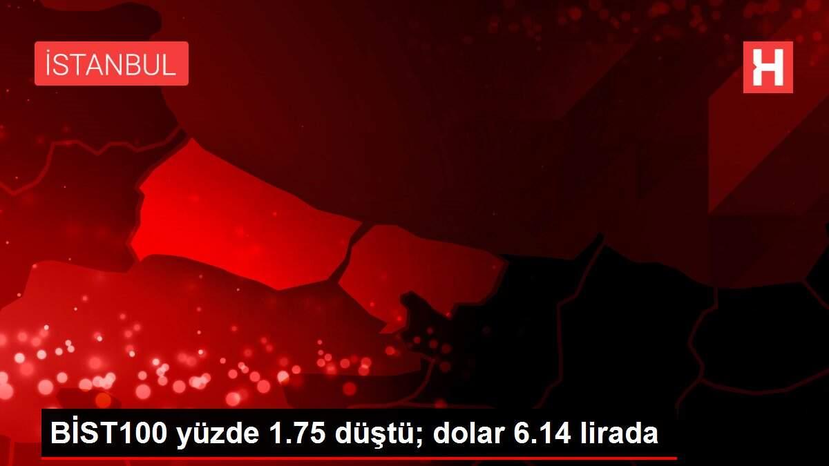 BİST100 yüzde 1.75 düştü; dolar 6.14 lirada
