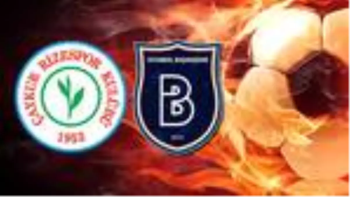 Çaykur Rizespor Başakşehir maçı ne zaman saat kaçta hangi kanalda?