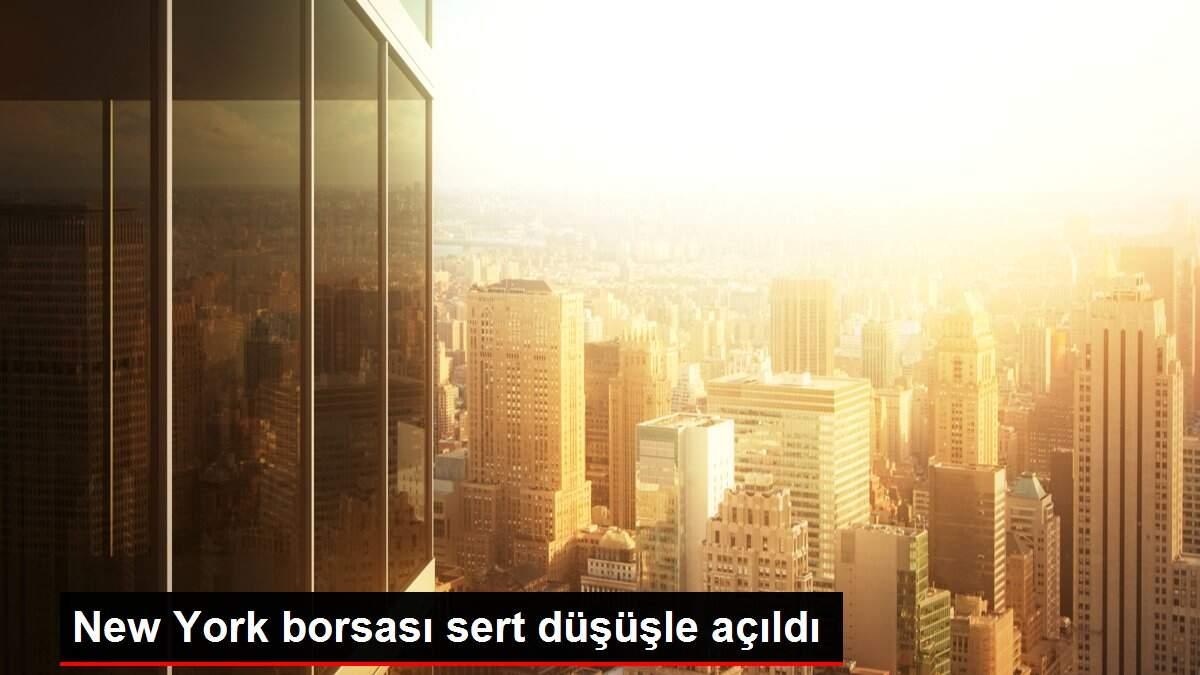 New York borsası sert düşüşle açıldı