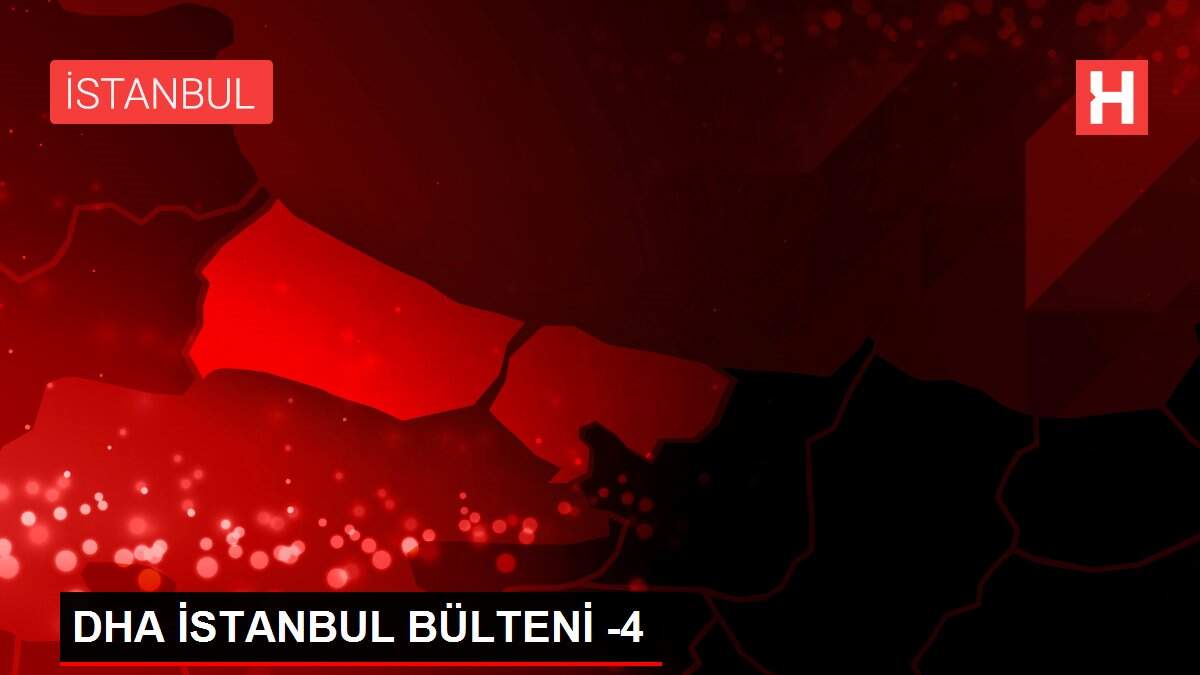 DHA İSTANBUL BÜLTENİ -4