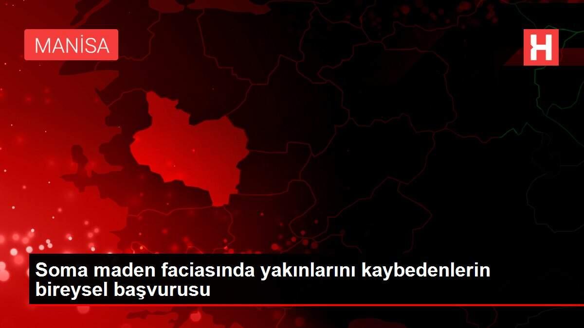 Soma maden faciasında yakınlarını kaybedenlerin bireysel başvurusu
