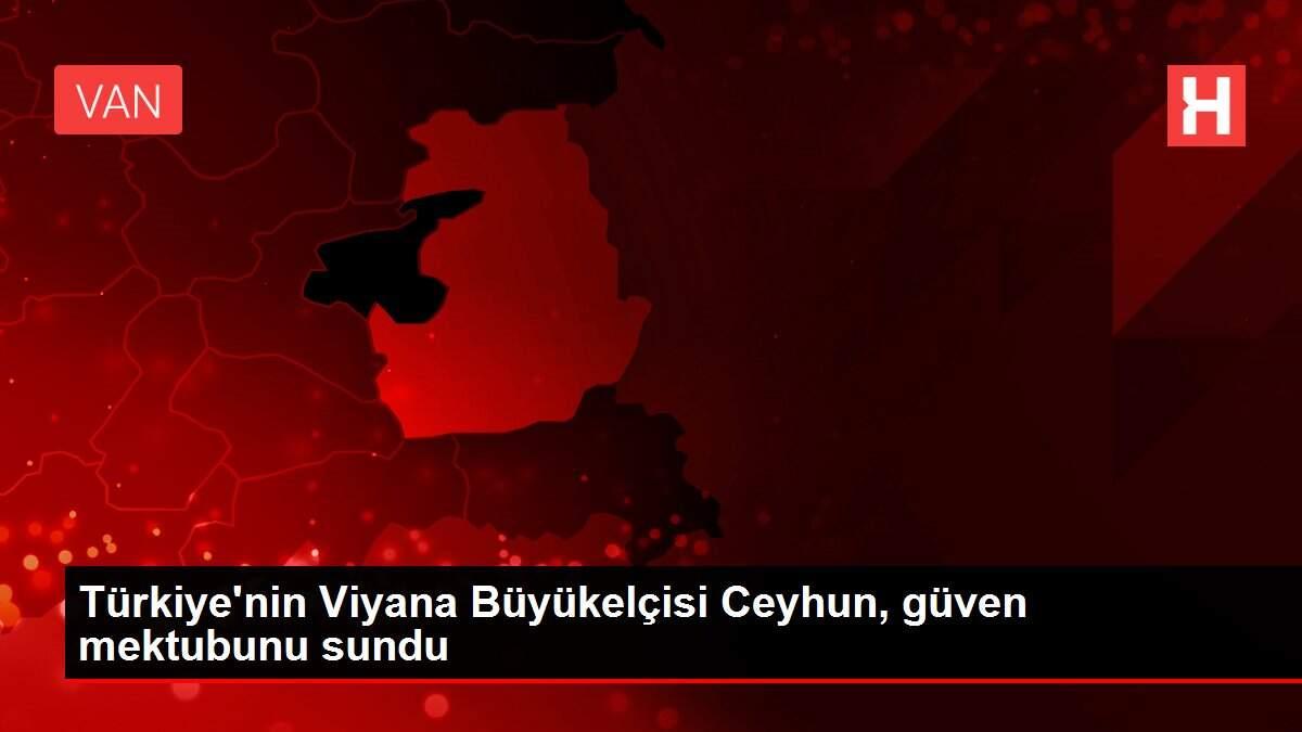 Türkiye'nin Viyana Büyükelçisi Ceyhun, güven mektubunu sundu Türkiye'nin Viyana Büyükelçisi Ceyhun, güven mektubunu sundu